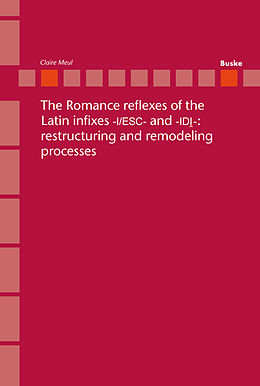 E-Book (pdf) The Romance reflexes of the Latin infixes -I/ESC- and -IDI-: restructuring and remodeling processes. von Claire Meul