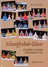 Fester Einband Schnupftabak-Gläser - Kleinodien aus dem Bayerischen Wald von Heiner Schaefer
