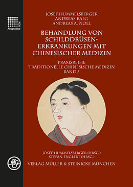 Fester Einband Behandlung von Schilddrüsenerkrankungen mit chinesischer Medizin von Josef Hummelsberger, Andreas Kalg, Andreas, A. Noll