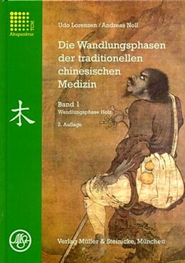 Kartonierter Einband Die Wandlungsphasen der traditionellen chinesischen Medizin von Udo Lorenzen, Andreas Noll