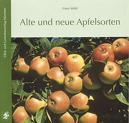 Fester Einband Alte und neue Apfelsorten von Franz Mühl