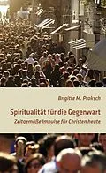 E-Book (epub) Spiritualität für die Gegenwart von Brigitte Proksch