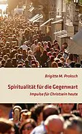 E-Book (epub) Spiritualität für die Gegenwart von Brigitte Proksch