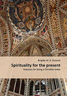 E-Book (epub) Spirituality for the present von Brigitte Proksch