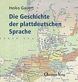 Kartonierter Einband Die Geschichte der plattdeutschen Sprache von Heiko Gauert