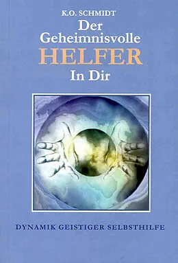E-Book (epub) Der geheimnisvolle Helfer in Dir von Karl O Schmidt