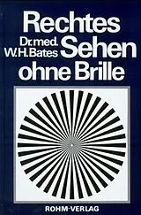 Fester Einband Rechtes Sehen ohne Brille von William H Bates
