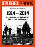 E-Book (epub) 1914 - 2014 - Die unheimliche Aktualität des Ersten Weltkriegs von Alfred Weinzierl, Klaus Wiegrefe