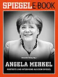 E-Book (epub) Angela Merkel - Porträts und Interviews aus dem SPIEGEL von SPIEGEL-Verlag Rudolf Augstein GmbH & Co. KG