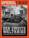 E-Book (epub) Der 2. Weltkrieg - Wendepunkt der deutschen Geschichte von SPIEGEL-Verlag Rudolf Augstein GmbH & Co. KG, Klaus Wiegrefe