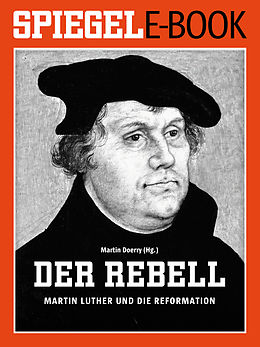E-Book (epub) Der Rebell - Martin Luther und die Reformation von 