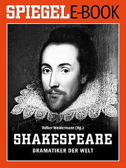 E-Book (epub) William Shakespeare - Dramatiker der Welt von SPIEGEL-Verlag Rudolf Augstein GmbH & Co. KG