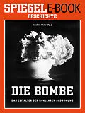 E-Book (epub) Die Bombe - Das Zeitalter der nuklearen Bedrohung von 