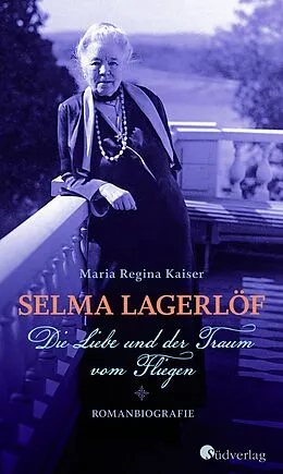 E-Book (epub) Selma Lagerlöf - Die Liebe und der Traum vom Fliegen von Maria Regina Kaiser