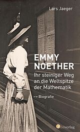 E-Book (epub) Emmy Noether. Ihr steiniger Weg an die Weltspitze der Mathematik von Lars Jaeger