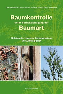 Fester Einband Baumkontrolle unter Berücksichtigung der Baumart von Dirk Dujesiefken, Petra Jaskula, Thomas Kowol