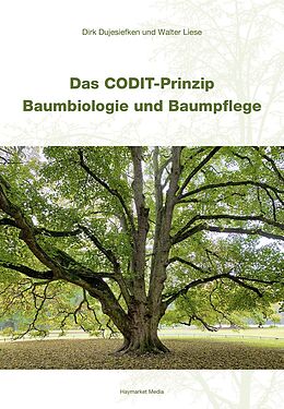 Fester Einband Das CODIT-Prinzip  Baumbiologie und Baumpflege von Dirk Dujesiefken, Walter Liese