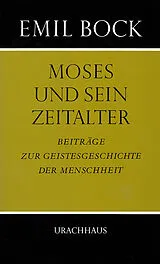 Fester Einband Beiträge zur Geistesgeschichte der Menschheit / Moses und sein Zeitalter von Emil Bock