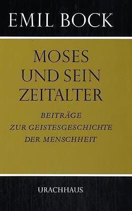 Beiträge zur Geistesgeschichte der Menschheit / Moses und sein Zeitalter