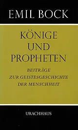 Fester Einband Beiträge zur Geistesgeschichte der Menschheit / Könige und Propheten von Emil Bock