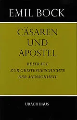 Fester Einband Beiträge zur Geistesgeschichte der Menschheit / Cäsaren und Apostel von Emil Bock