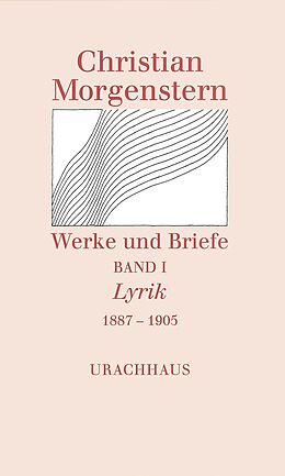 Fester Einband Werke und Briefe. Stuttgarter Ausgabe. Kommentierte Ausgabe / Lyrik 1887-1905 von Christian Morgenstern
