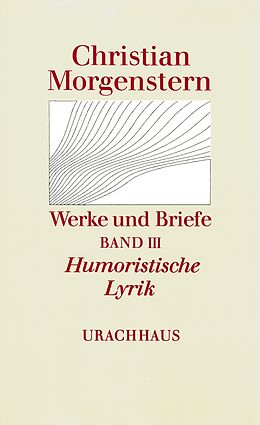 Fester Einband Werke und Briefe. Stuttgarter Ausgabe. Kommentierte Ausgabe / Humoristische Lyrik von Christian Morgenstern
