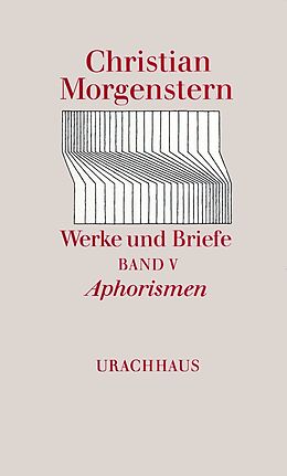 Fester Einband Werke und Briefe. Stuttgarter Ausgabe. Kommentierte Ausgabe / Aphorismen von Christian Morgenstern