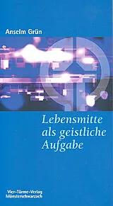 Kartonierter Einband Lebensmitte als geistliche Aufgabe von Anselm Grün