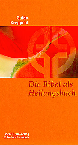 Kartonierter Einband Die Bibel als Heilungsbuch von Guido Kreppold