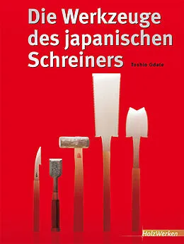 Fester Einband Die Werkzeuge des japanischen Schreiners von Toshio Odate