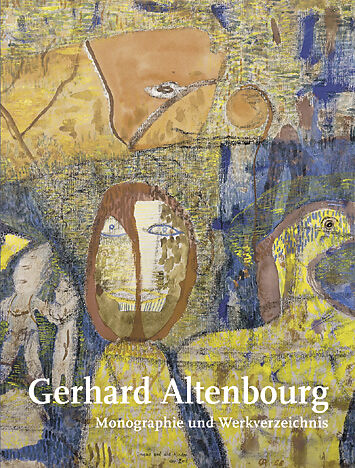 Gerhard Altenbourg. Monographie und Werkverzeichnis / Gerhard Altenbourg. Monographie und Werkverzeichnis. Band I