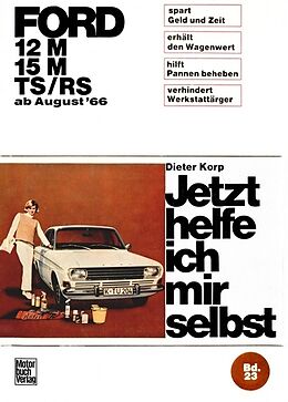 Kartonierter Einband Ford 12M/ 15M/ TS/RS ab August '66 von Dieter Korp