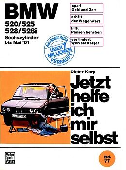 Kartonierter Einband BMW 520/525/528/528i 6-Zyl. bis Mai '81 von Dieter Korp