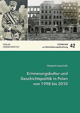 Kartonierter Einband Erinnerungskultur und Geschichtspolitik in Polen von 1998 bis 2010 von Hubert Joachim Leschnik