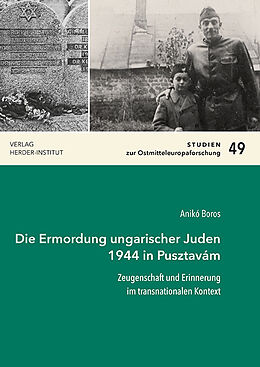 Kartonierter Einband Die Ermordung ungarischer Juden 1944 in Pusztavám von Anikó Boros