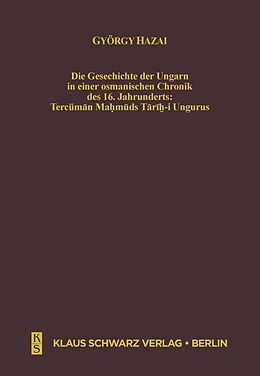 Fester Einband Die Geschichte der Ungarn in einer osmanischen Chronik des 16. Jahrhunderts von György Hazai