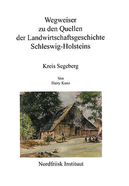 Kartonierter Einband Wegweiser zu den Quellen der Landwirtschaftsgeschichte Schleswig-Holsteins von Harry Kunz
