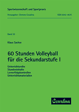 Kartonierter Einband 60 Stunden Volleyball für die Sekundarstufe I von Klaus Sachse