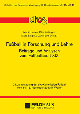Fester Einband Fußball in Forschung und Lehre - Beiträge und Analysen zum Fußballsport XIX von 
