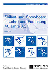 Kartonierter Einband Skilauf und Snowboard in Lehre und Forschung (23) - 40 Jahre ASH von 