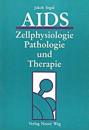 AIDS - Zellphysiologie, Pathologie und Therapie