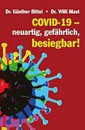 E-Book (pdf) Covid-19  neuartig, gefährlich, besiegbar! von Dr. Günther Bittel, Dr. Willi Mast