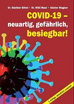 E-Book (pdf) Covid-19  neuartig, gefährlich, besiegbar! von Dr. Günther Bittel, Dr. Willi Mast, Günter Wagner