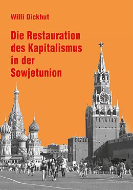 Kartonierter Einband Die Restauration des Kapitalismus in der Sowjetunion von Willi Dickhut