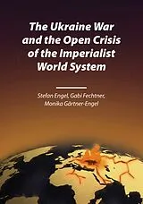 Kartonierter Einband (Kt) The Ukraine War and the Open Crisis of the Imperialist World System von Stefan Engel, Gabi Fechtner, Monika Gärtner-Engel