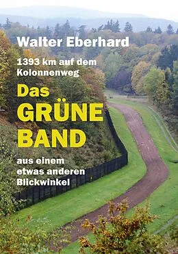 E-Book (pdf) Das Grüne Band - aus einem etwas anderen Blickwinkel von Walter Eberhard
