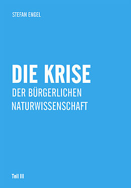 Kartonierter Einband Die Krise der bürgerlichen Naturwissenschaft von Stefan Engel