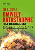 E-Book (pdf) Die globale Umweltkatastrophe hat begonnen! von Stefan Engel