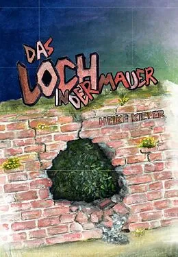 E-Book (pdf) Das Loch in der Mauer von Heike Kiefer